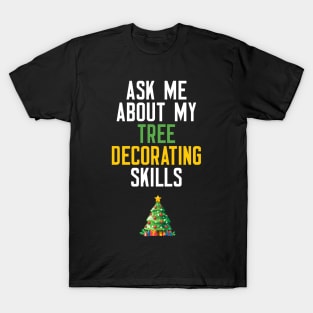 Ask Me About My Tree Decorating Skills T-Shirt